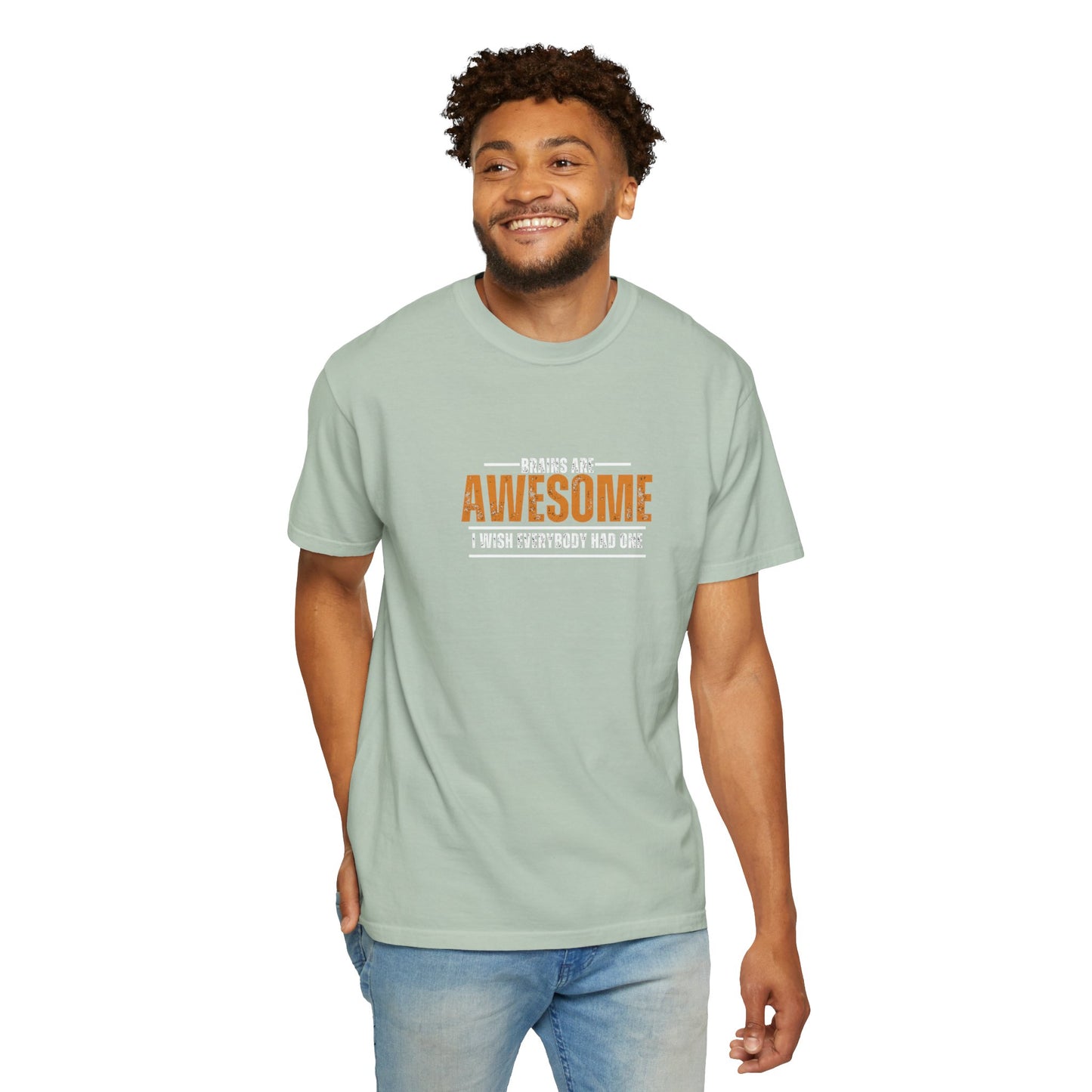 Brains are awesome I wish everybody had one t shirt by Chic Camper Chick Unisex Garment-Dyed T-shirt