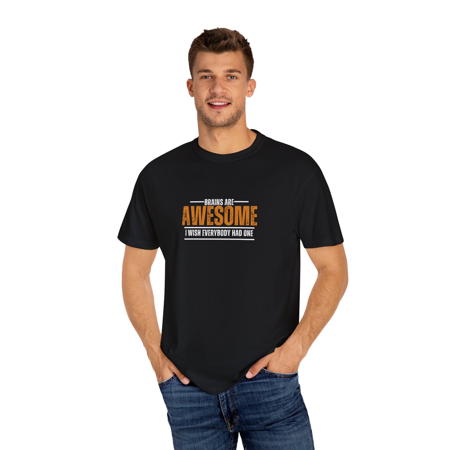 Brains are awesome I wish everybody had one t shirt by Chic Camper Chick Unisex Garment-Dyed T-shirt