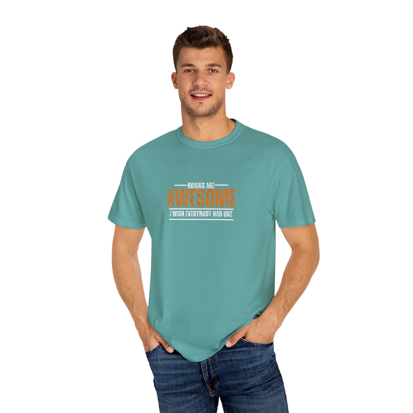 Brains are awesome I wish everybody had one t shirt by Chic Camper Chick Unisex Garment-Dyed T-shirt