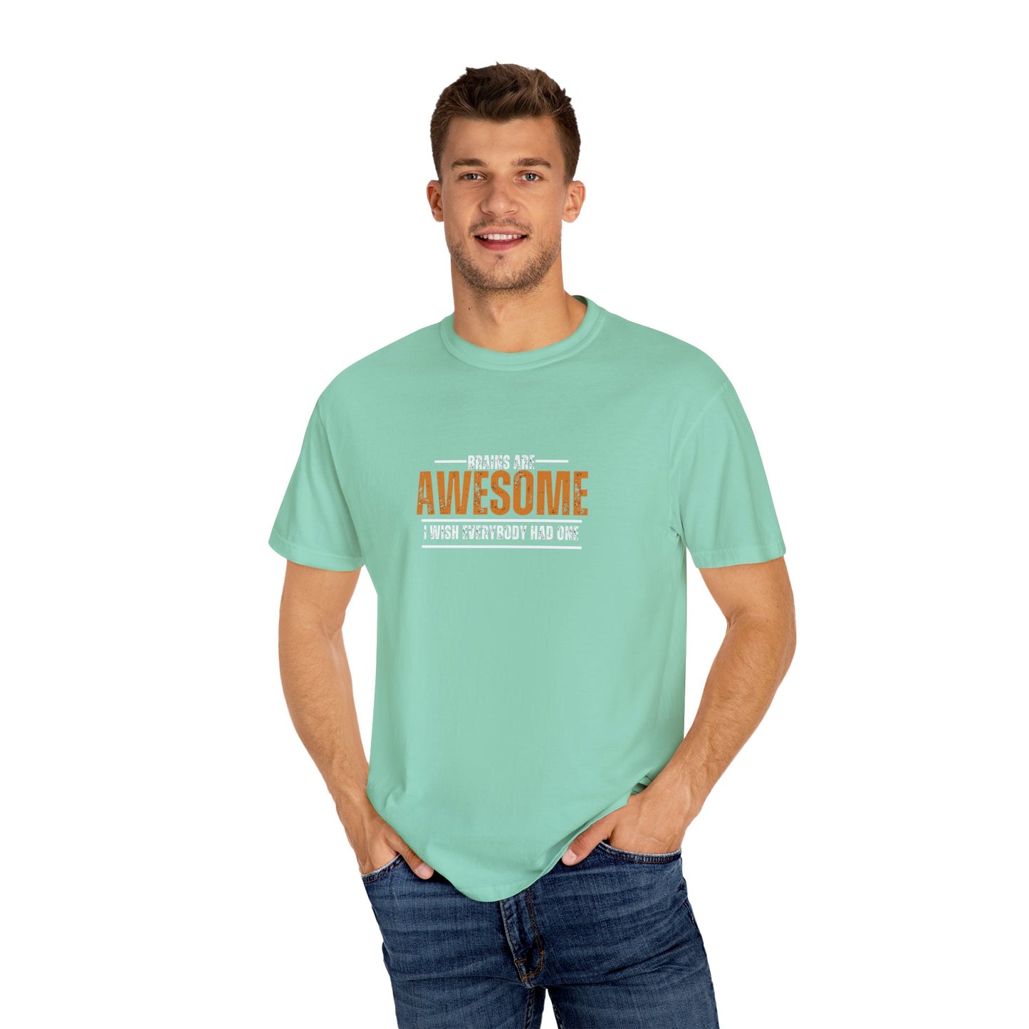 Brains are awesome I wish everybody had one t shirt by Chic Camper Chick Unisex Garment-Dyed T-shirt