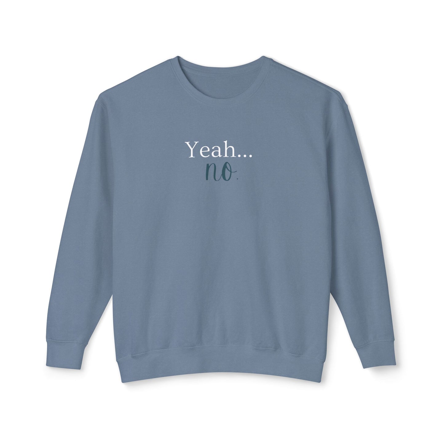 Yeah...No. by Chic Camper Chick super soft Unisex Lightweight Crewneck Sweatshirt