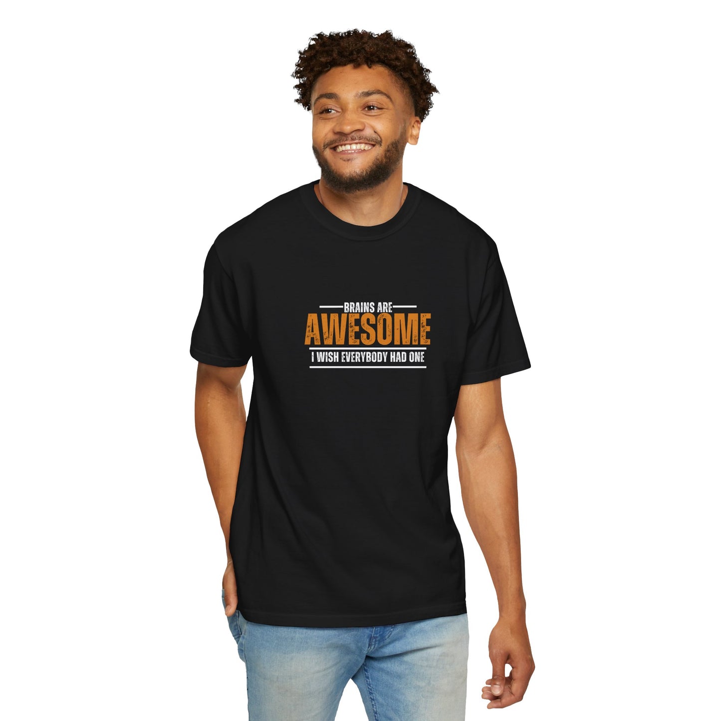 Brains are awesome I wish everybody had one t shirt by Chic Camper Chick Unisex Garment-Dyed T-shirt