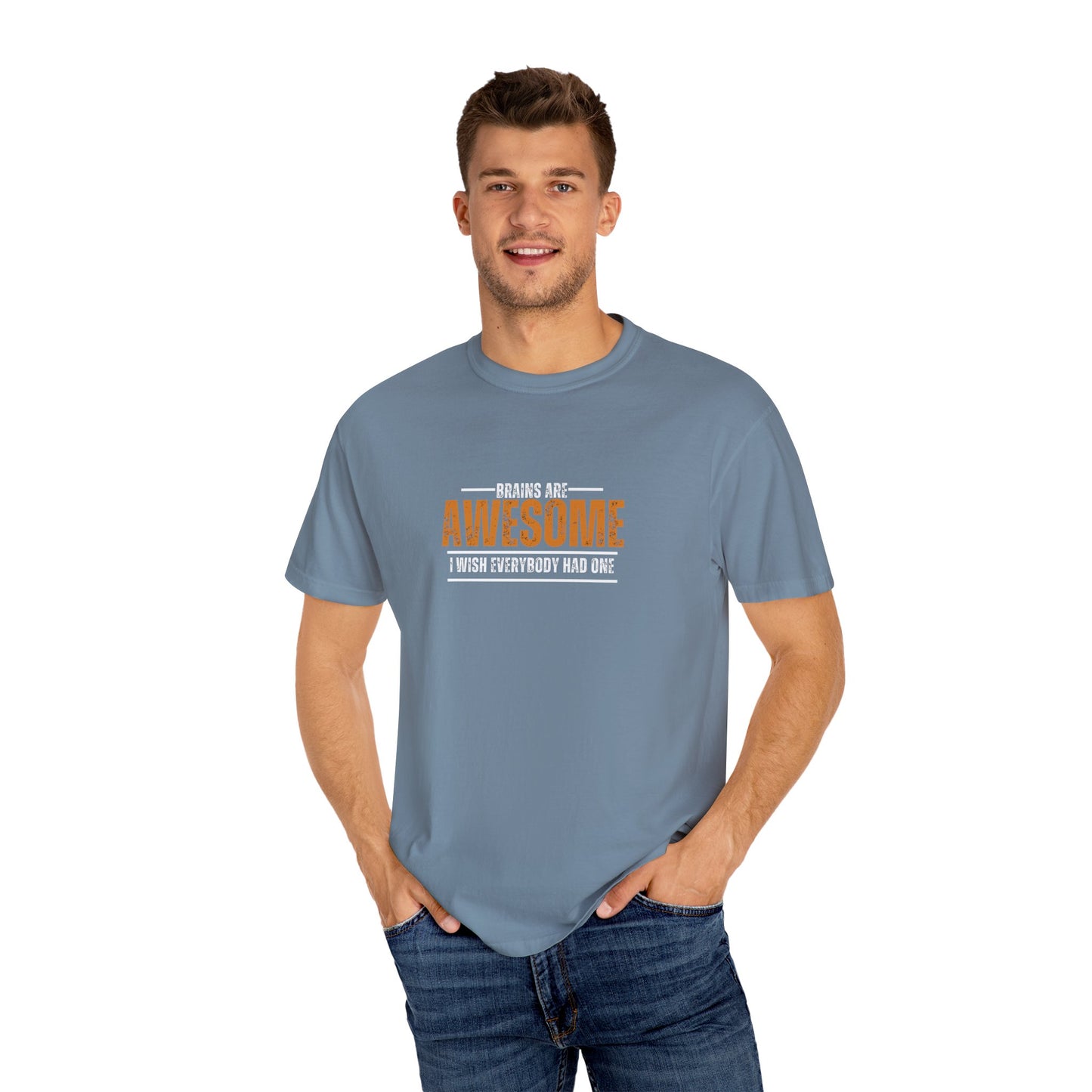 Brains are awesome I wish everybody had one t shirt by Chic Camper Chick Unisex Garment-Dyed T-shirt