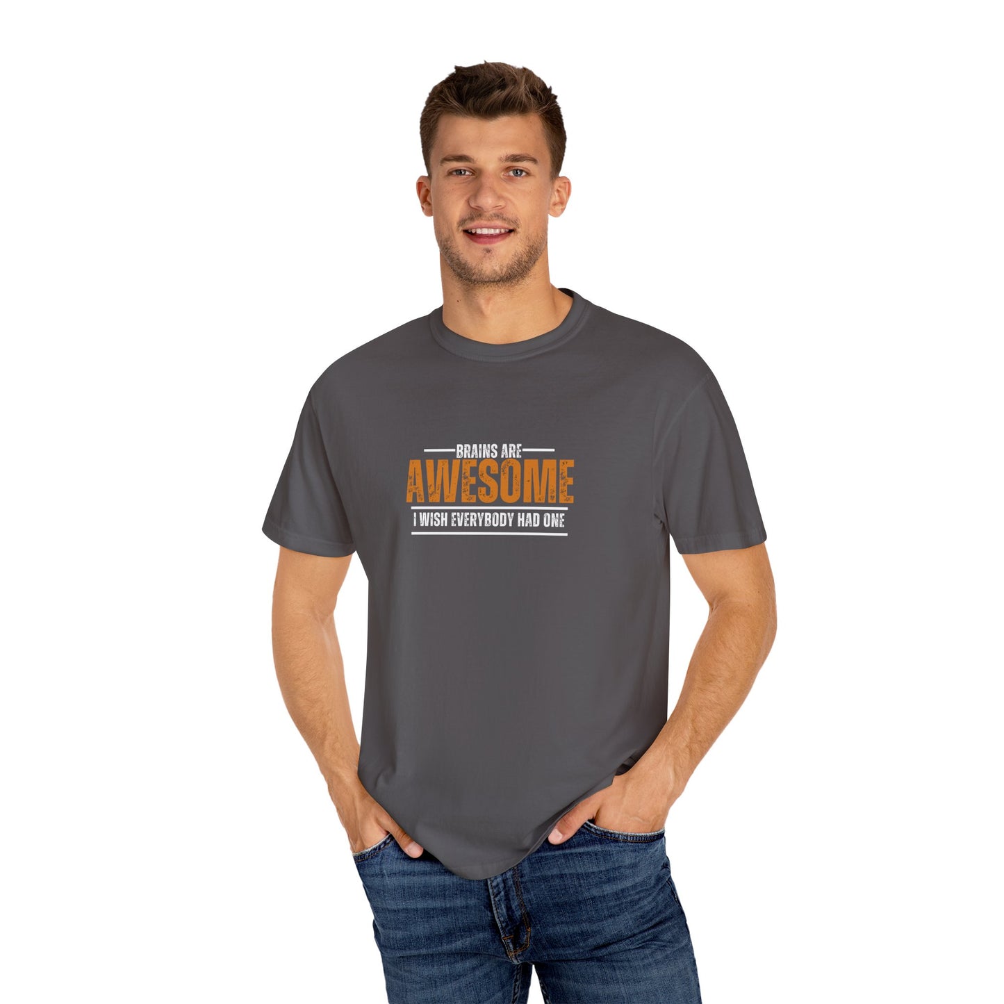 Brains are awesome I wish everybody had one t shirt by Chic Camper Chick Unisex Garment-Dyed T-shirt